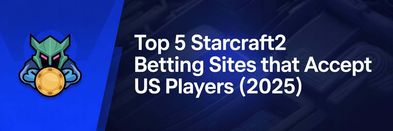Top 5 StarCraft2 Betting Sites that accept US players (2025)